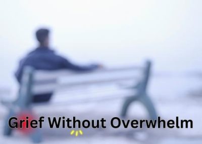 Carry Grief Without Overwhelm